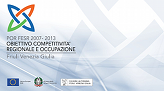POR FESR 2007-2013 Obiettivo Competitività Regionale e Occupazione Friuli Venezia Giulia